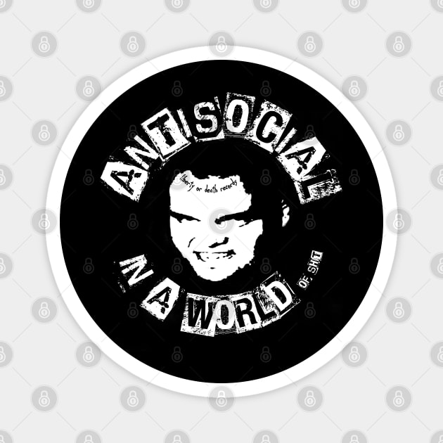 Antisocial in a world Magnet by Liberty or Death Records 